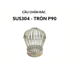 CẦU CHẮN RÁC 304  PHI 90